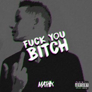Fuck You Bitch (Single)