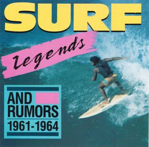 Surf Legends (and Rumors) • Rockin’ Instrumentals 1961–64