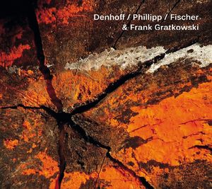 Denhoff / Phillipp / Fischer & Frank Gratkowski