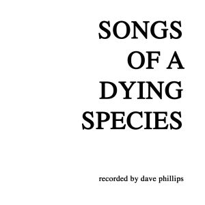 Songs of a Dying Species