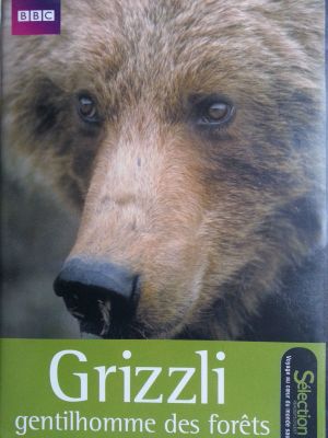 Grizzli : Gentilhomme des Forêts