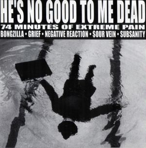 He's No Good to Me Dead: 74 Minutes of Extreme Pain