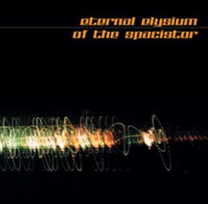 Eternal Elysium / Of the Spacistor