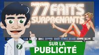 77 FAITS SURPRENANTS SUR LA PUBLICITÉ !!