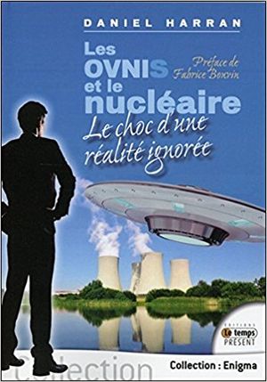 Les Ovnis et le nucléaire - Le choc d'une réalité ignorée
