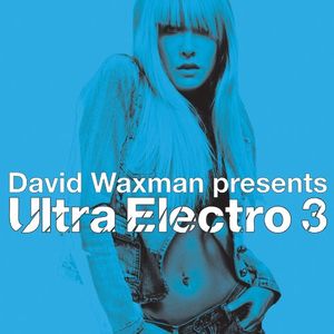 David Waxman Presents: Ultra Electro 3