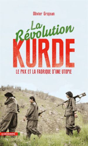 La révolution Kurde, le PKK et la fabrique d'une utopie
