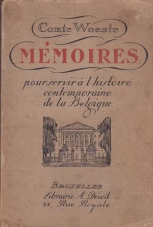 Mémoires pour servir à l'histoire contemporaine de la Belgique. * 1859-1894. ** 1894-1914. *** 1914-1921.‎
