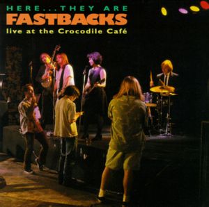 Here They Are: Fastbacks Live at Crocodile Cafe (Live)
