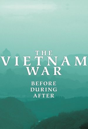 The Vietnam War - Before, During, After