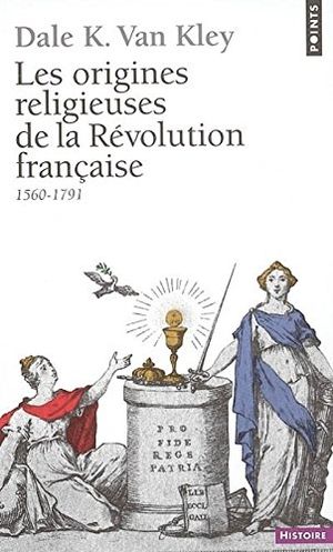 Les Origines religieuses de la Révolution française (1560-1791)