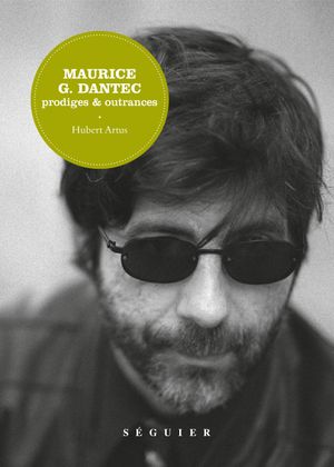 Maurice G. Dantec - Prodiges & outrances