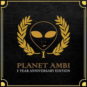 Planet Ambi 1 Year Anniversary Edition