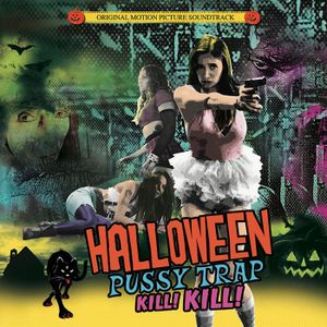 Halloween Pussy Trap Kill! Kill! (Original Motion Picture Soundtrack)