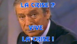 Vive la crise !