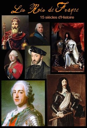 Les Rois de France : 15 siècles d'histoire