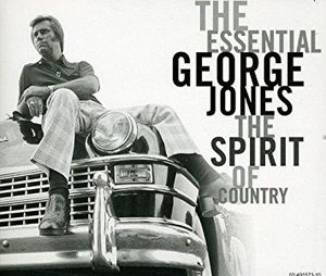 Essential George Jones: The Spirit of Country