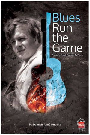 Blues Run The Game : A Movie About Jackson C. Frank
