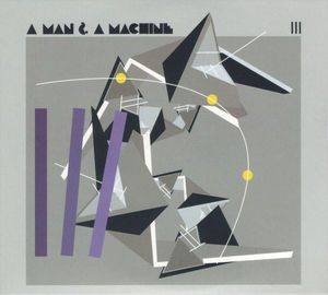 A Man & A Machine III