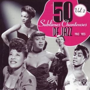 50 Sublimes Chanteuses de Jazz, Vol. 2: 1945 - 1955