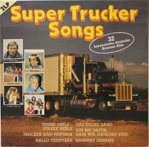 Super Trucker Songs: 32 bärenstarke deutsche Brummi-Hits