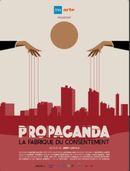 Affiche Propaganda - La fabrique du consentement
