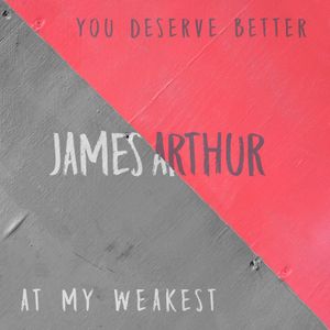 You Deserve Better / At My Weakest (Single)