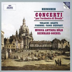 Heinichen: CONCERTI "per l'orchestra di Dresda" / Veracini / Pisendel / Quantz / Fasch / Dieupart