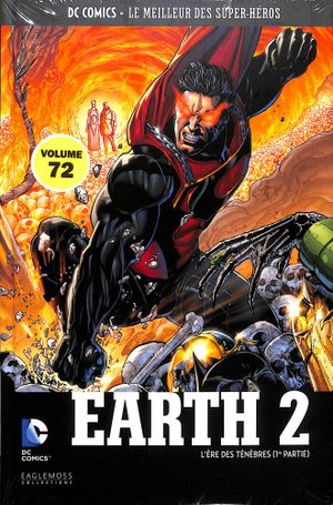 Earth 2 : L'Ère des Ténèbres (1ère partie) - DC Comics, Le Meilleur des Super-Héros, tome 72