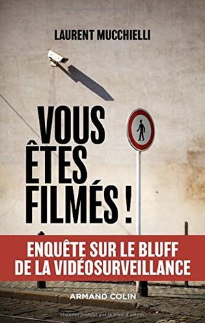 Vous êtes filmés ! Enquête sur le bluff de la vidéosurveillance