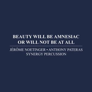 Beauty Will Be Amnesiac or Will Not Be At All