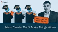 Adam Carolla - Don't Make Things Worse