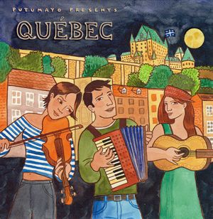 Putumayo Presents: Québec