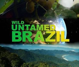 image-https://media.senscritique.com/media/000017843922/0/Wild_Untamed_Brazil.jpg