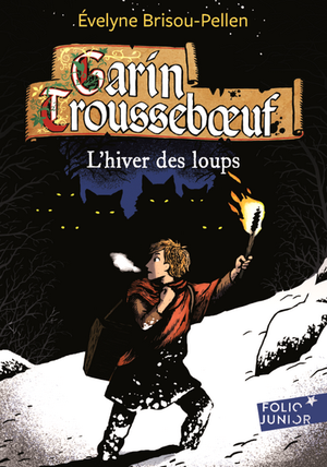 L'hiver des loups - Garin Troussebœuf, tome 2