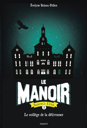 Le collège de la délivrance - Le Manoir, saison 2 : L'exil, tome 1