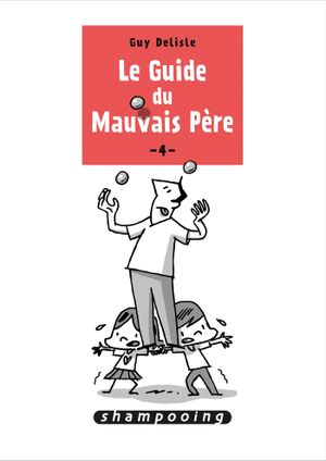 Le Guide du mauvais père, tome 4