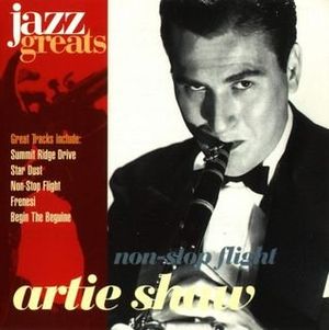 Jazz Greats, Volume 16: Artie Shaw: Non-Stop Flight