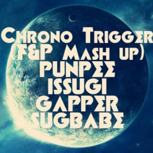 Chrono Trigger (F&P Mash up)