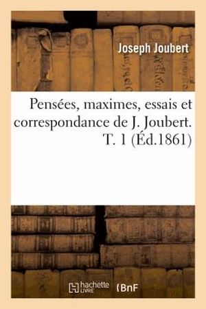 Pensées, essais, maximes et correspondance de J. Joubert