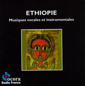 Ethiopie: Musiques vocales et instrumentales