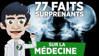 77 FAITS SURPRENANTS SUR LA MÉDECINE !!