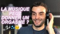 LA MUSIQUE PEUT DONNER UN ORGASME !? Vrai ou Faux #75