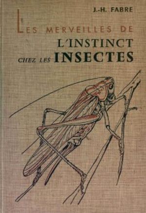 Les Merveilles de l'Instinct chez les Insectes