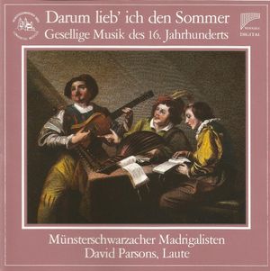 Darum lieb' ich den Sommer: Gesellige Musik des 16. Jahrhunderts