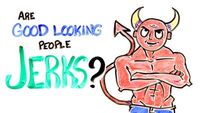 Are Good Looking People Jerks?