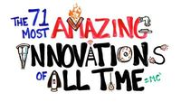 The 71 Most AMAZING Innovations of All Time