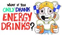 What If You Only Drank Energy Drinks?