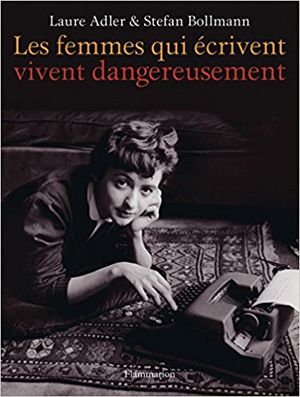 Les femmes qui écrivent vivent dangereusement