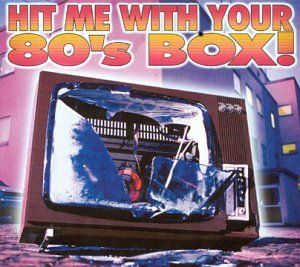 Hit Me With Your 80’s Box